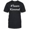 Team Kimmel Jimmy Kimmel Late Night TV Supporter shirt