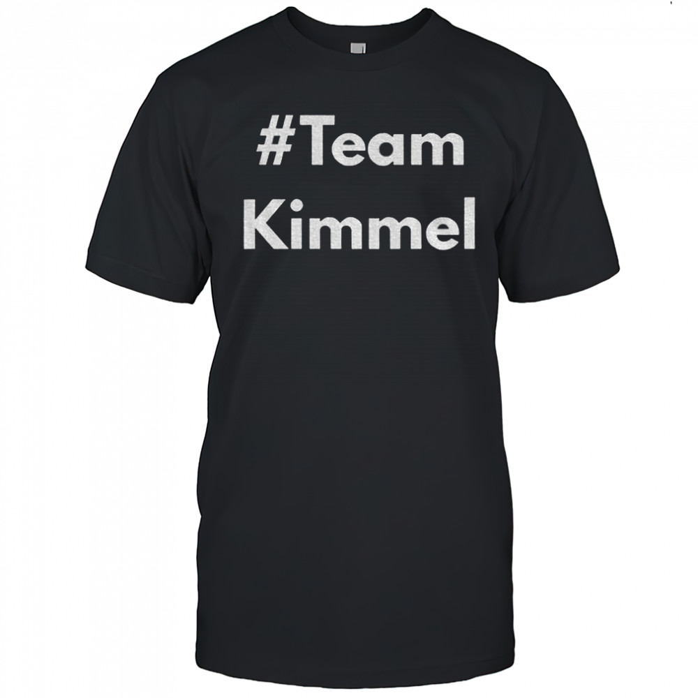 Team Kimmel Jimmy Kimmel Late Night TV Supporter shirt