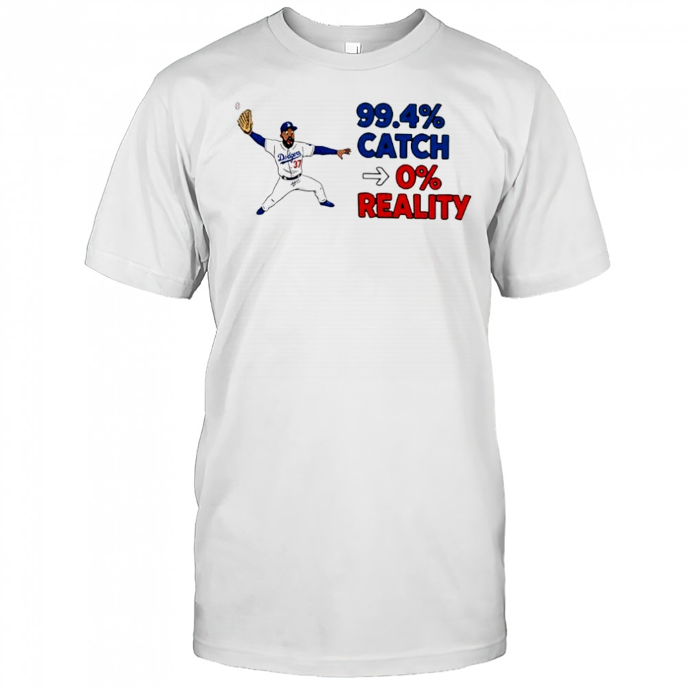 Teoscar Hernández 99.4% catch 0% reality shirt