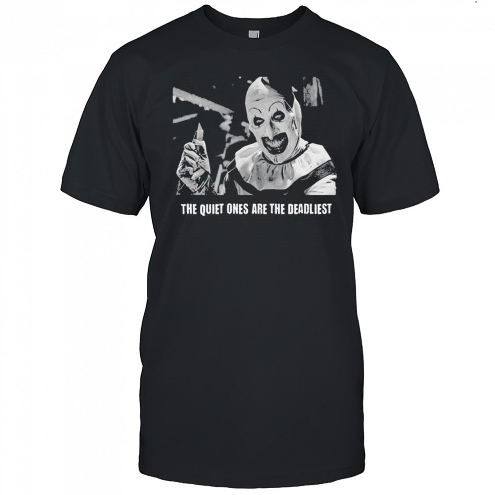 Terrifier Inspired The Quiet Ones Are The Deadliest T-shirt