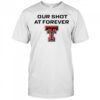 Texas Tech Softball Alumni our shot at forever logo shirt