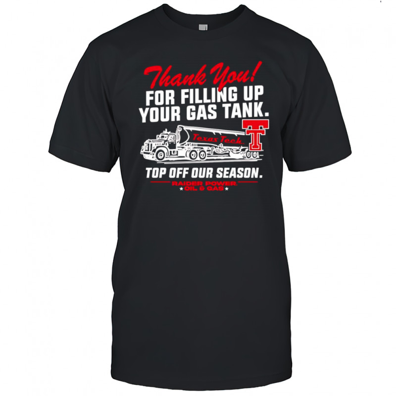 Thank you for filling up your gas tank top off our season shirt