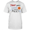 That was Azzi shirt