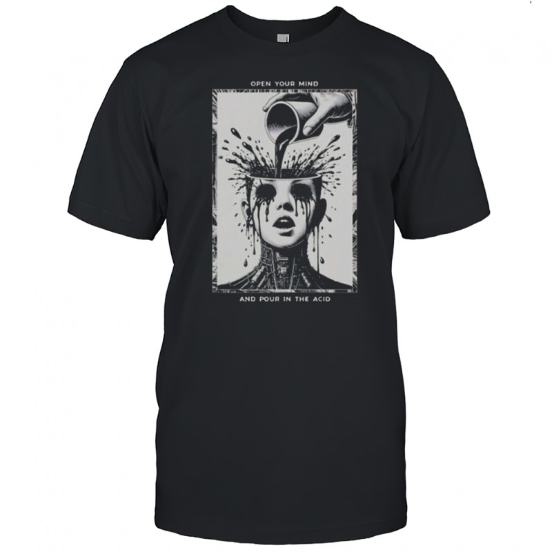 The Browning Open Your Mind And Pour In The Acid T-Shirt