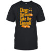 The Godfather Leave The Gun Take The Cannoli shirt