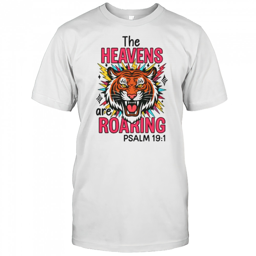 The Heavens Are Roaring PSALM 19 1 T-Shirt