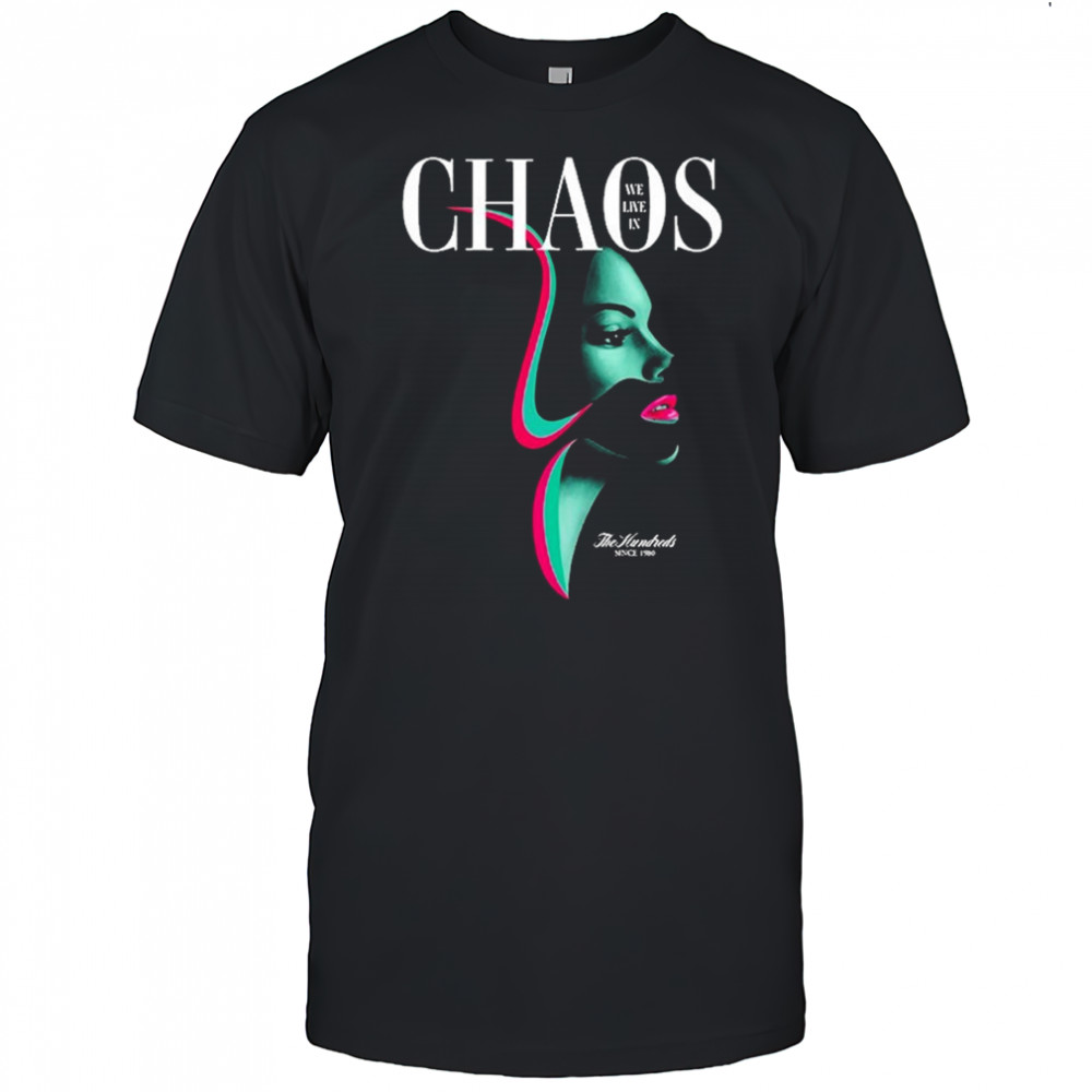 The Hundreds Chaos Model We Live In Since 1990 T-shirt