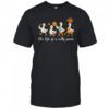 The Life Of A Silly Goose T-shirt