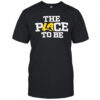 The Place to Be shirt