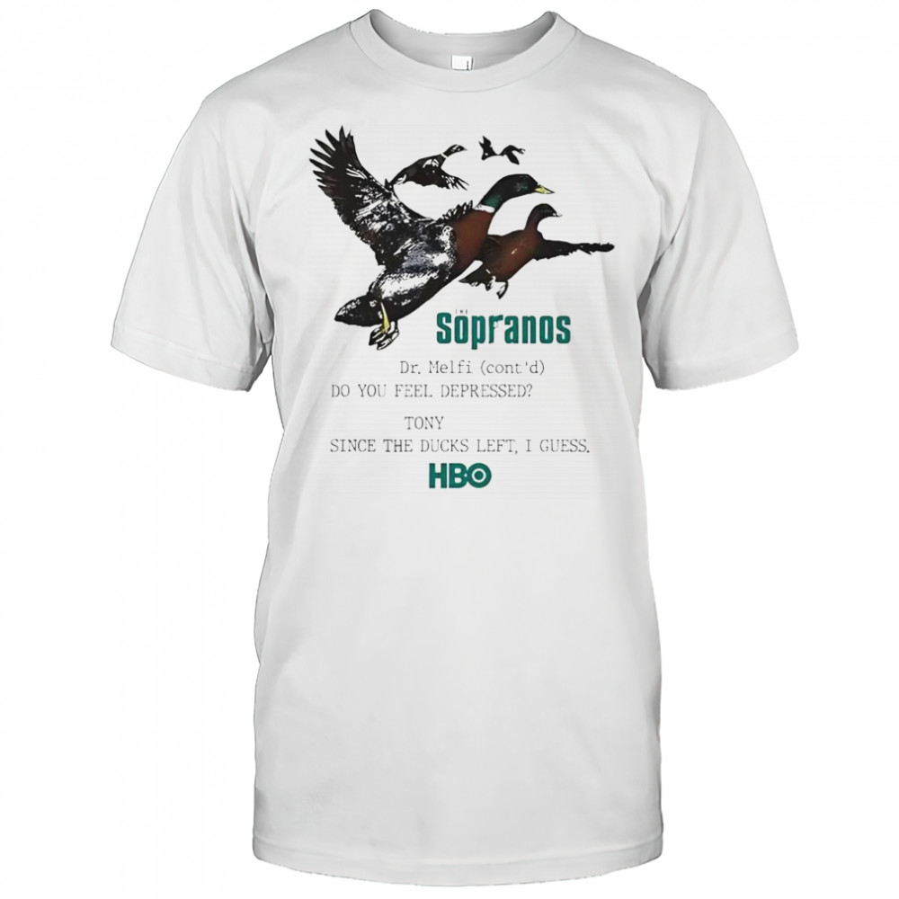 The Sopranos Dr Melfi do you feel depressed Tony since the duck left i guess HBO shirt