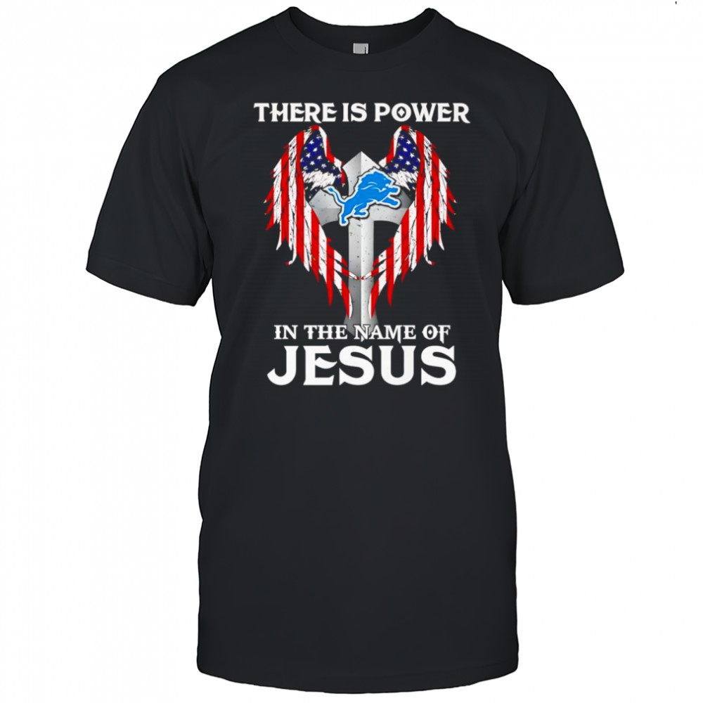 There is power in the name of Jesus Detroit Lions shirt