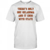 There’s only one Oklahoma and it ends with state shirt