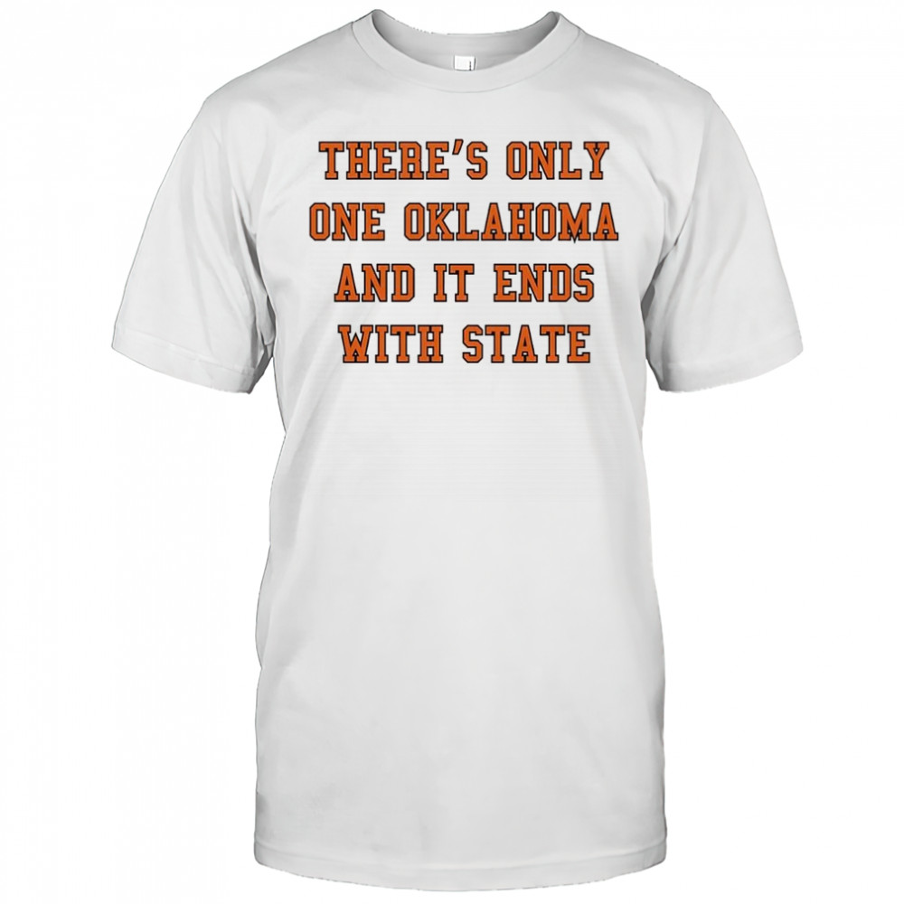 There’s only one Oklahoma and it ends with state shirt