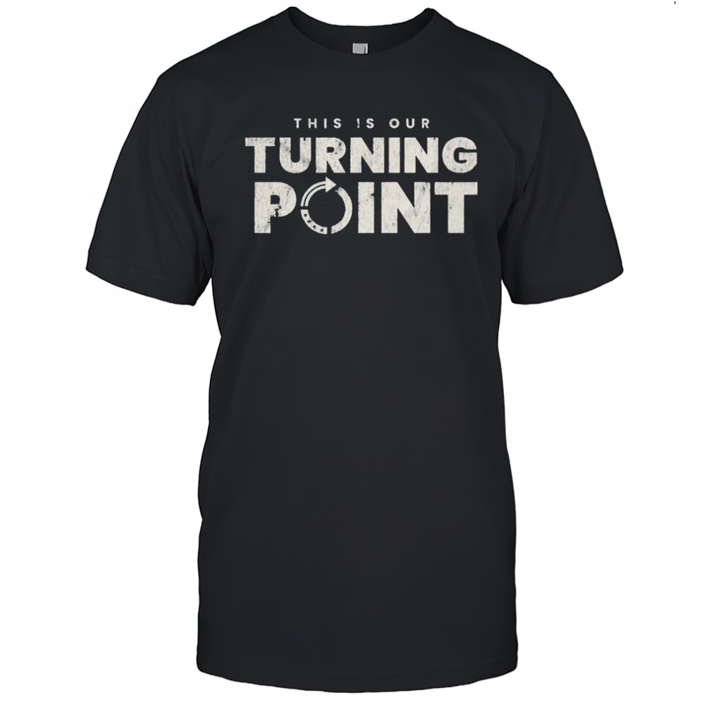 This Is Our Turning Point USA T-shirt
