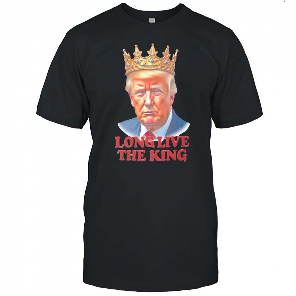 Trump long live the King graphic shirt