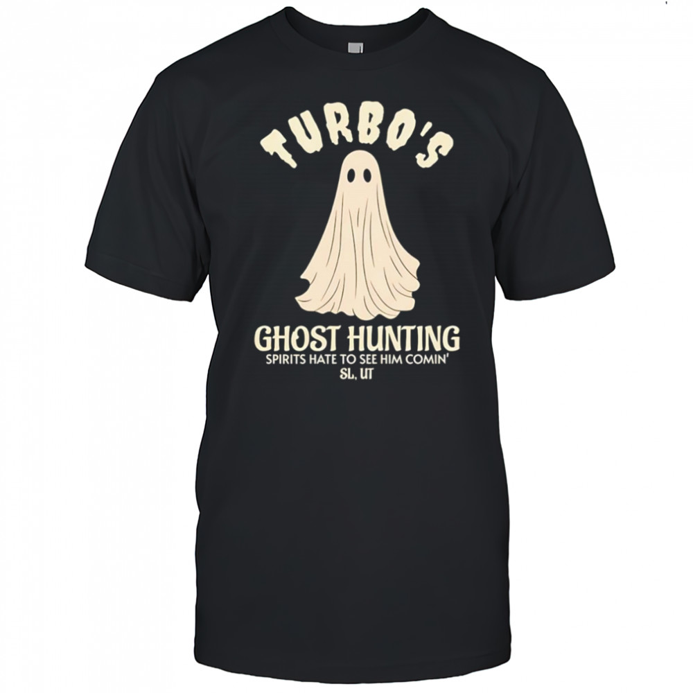 Turboi’s ghost hunting spirits hate to see him comin’ slut shirt