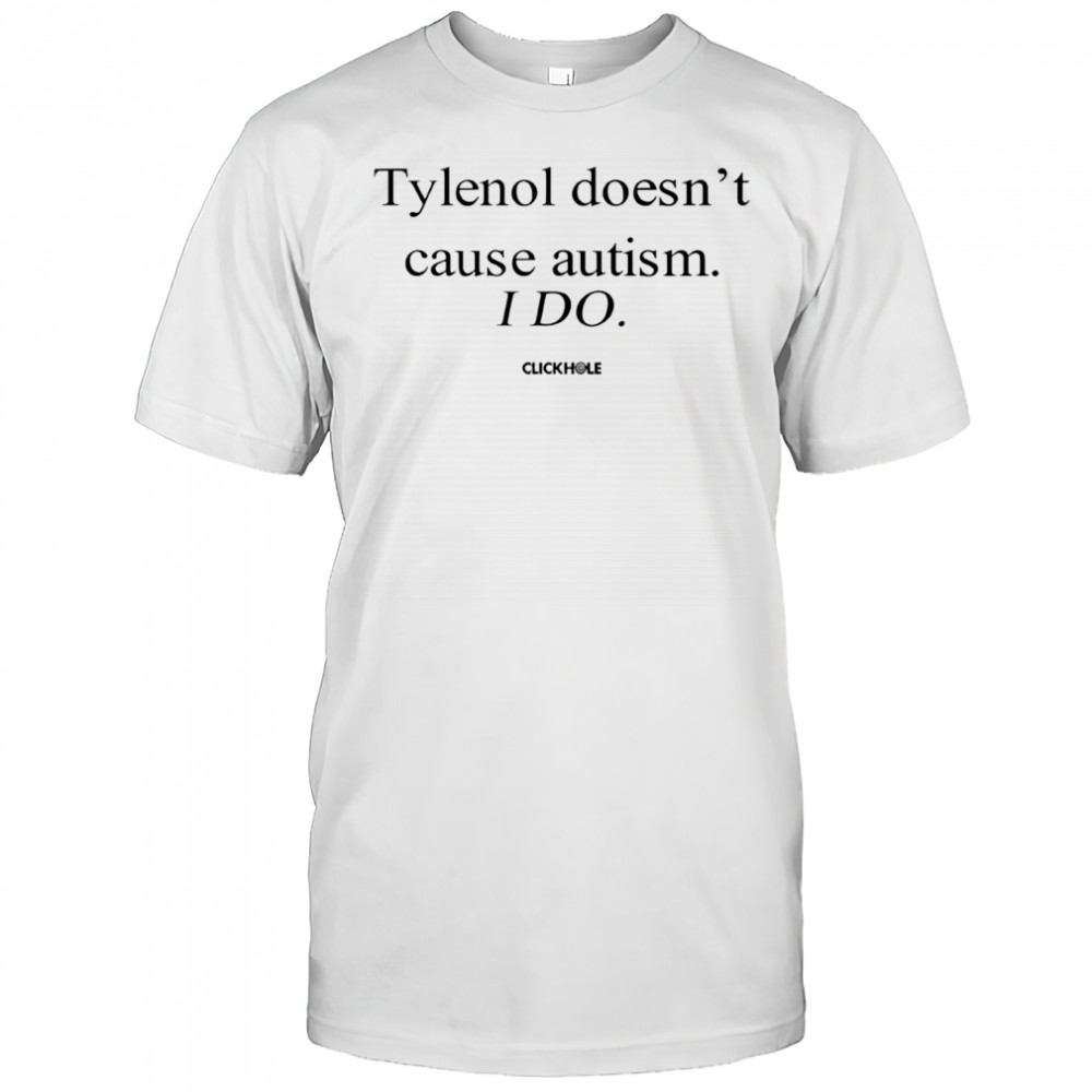 Tylenol doesn’t cause I do text 2025 shirt