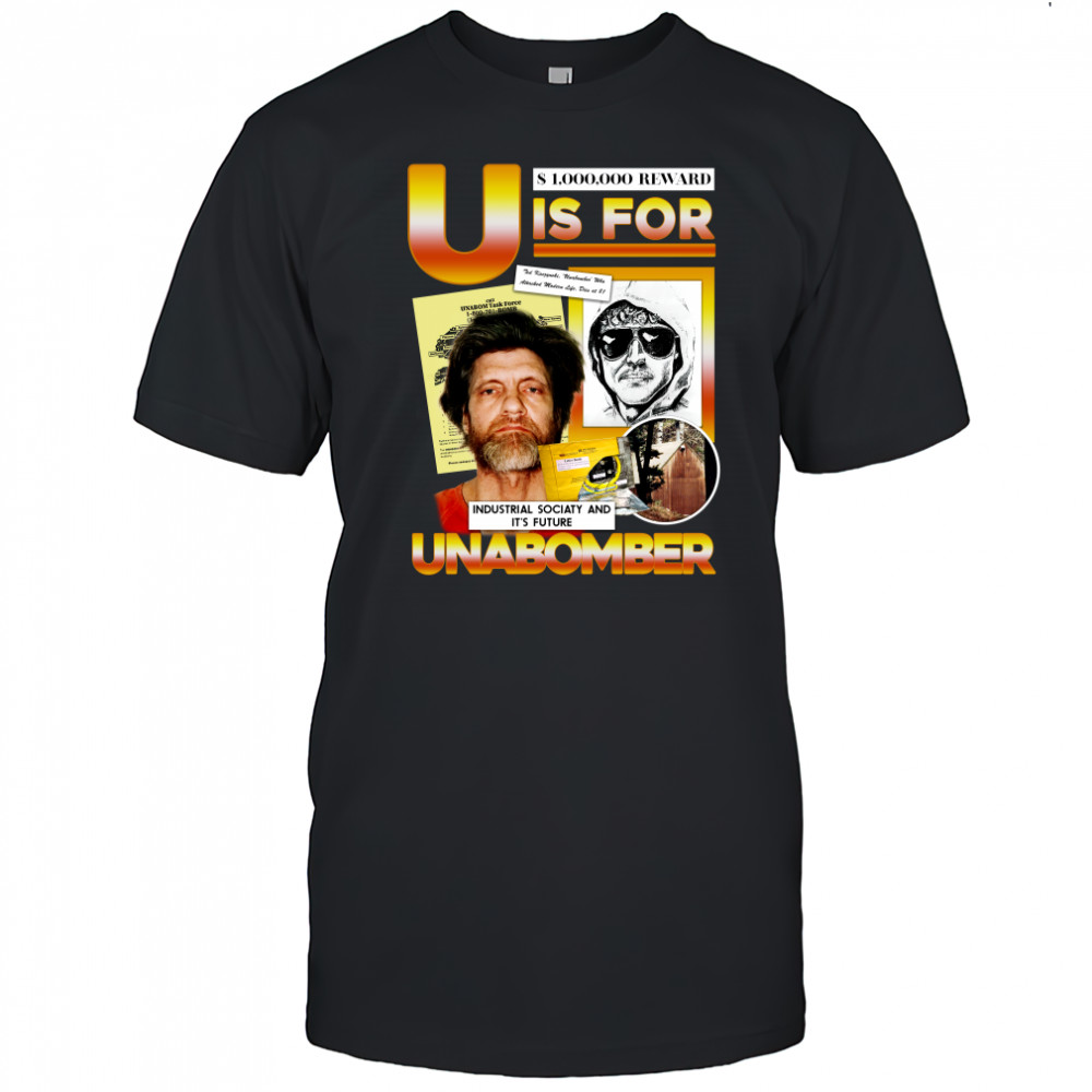 U Is For Unabomber Shirt