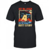 UFO Alien get in loser we’re doing butt stuff shirt