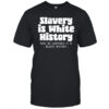 Van Lathan Jr Slavery is white history shirt