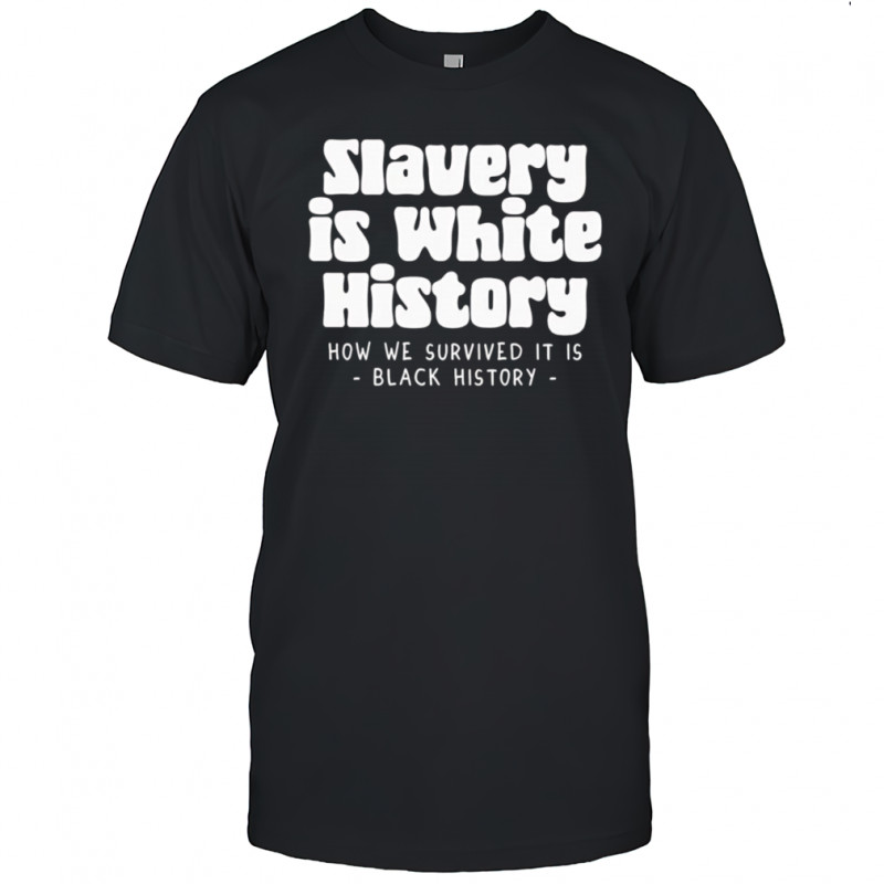 Van Lathan Jr Slavery is white history shirt