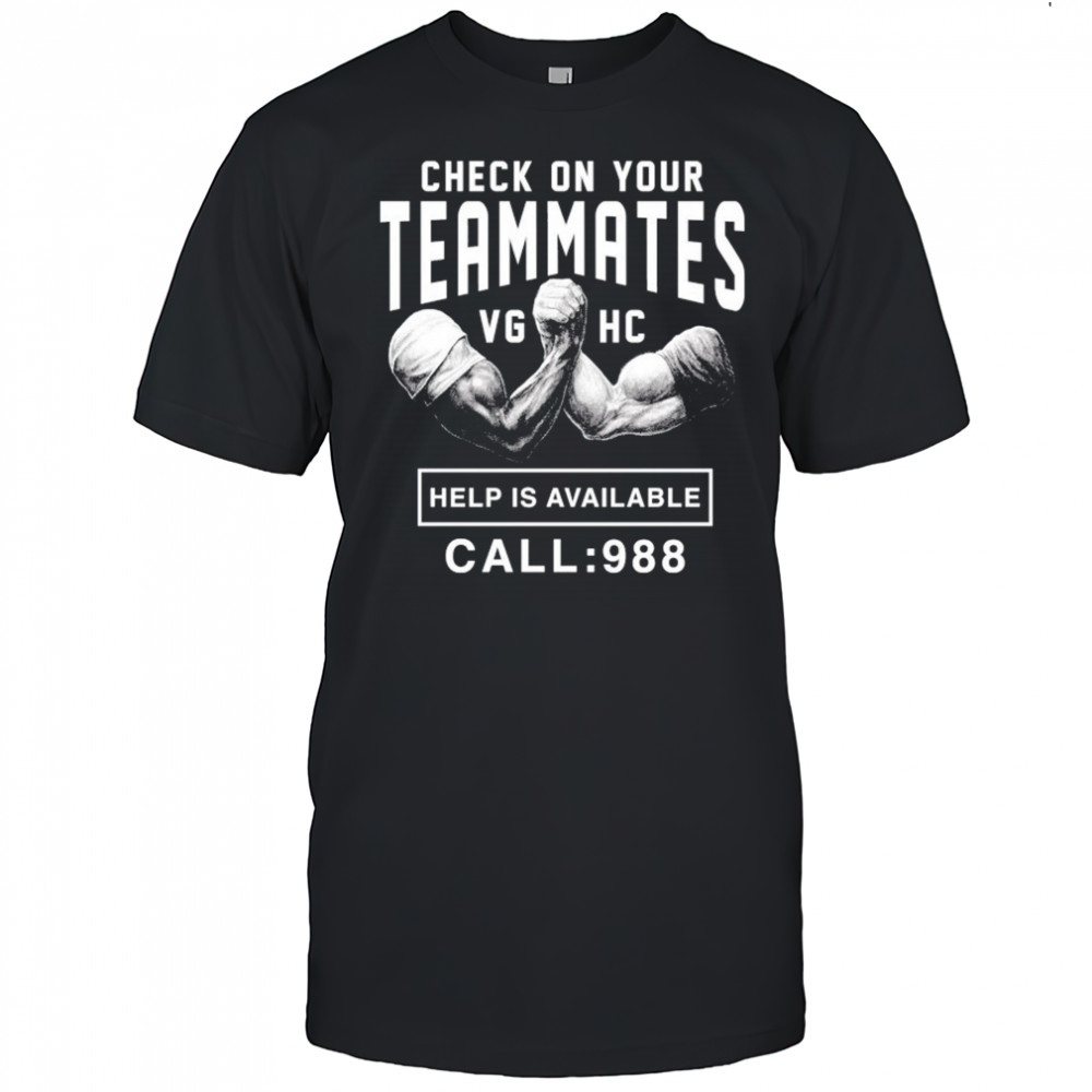 Violent Gentlemen Check On Your Teammates Help Is Available T-shirt