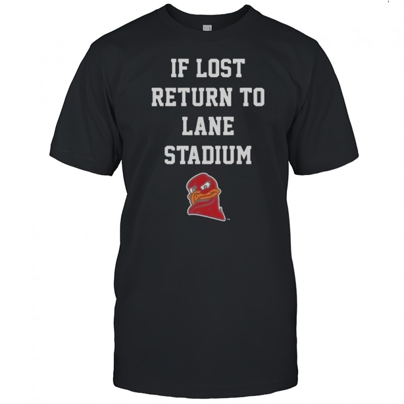 Virginia Tech Hokies If Lost Return To Lane Stadium T-Shirt