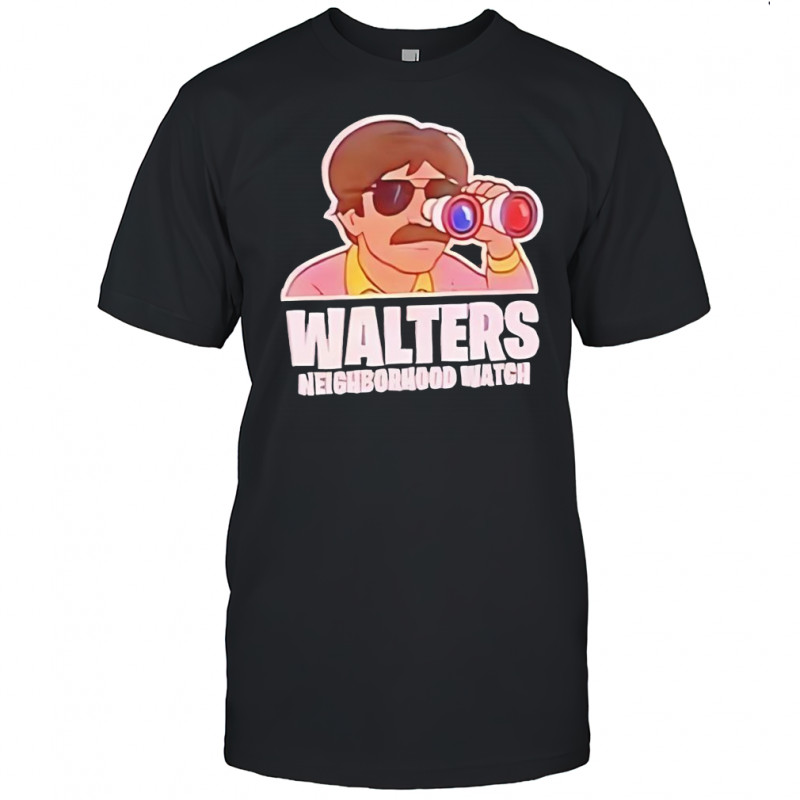 Walters Neighborhood Watch shirt