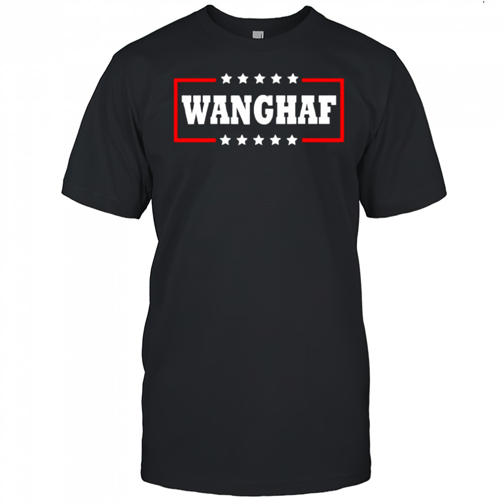 WANGHAF meme shirt
