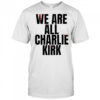 We Are All Charlie Kirk Now Blood shirt