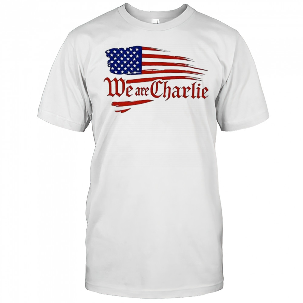We are Charlie American Flag shirt