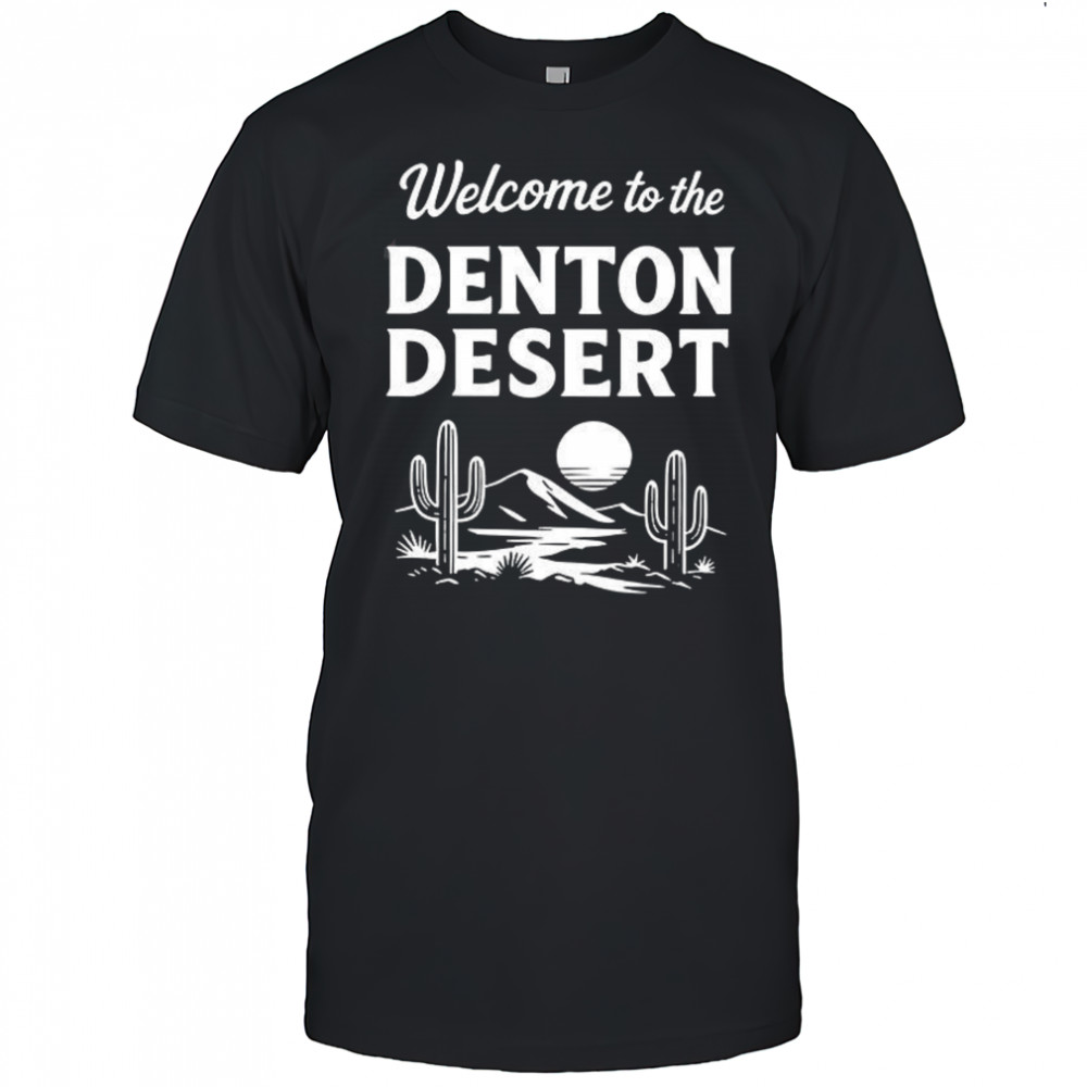 Welcome to the Denton desert shirt
