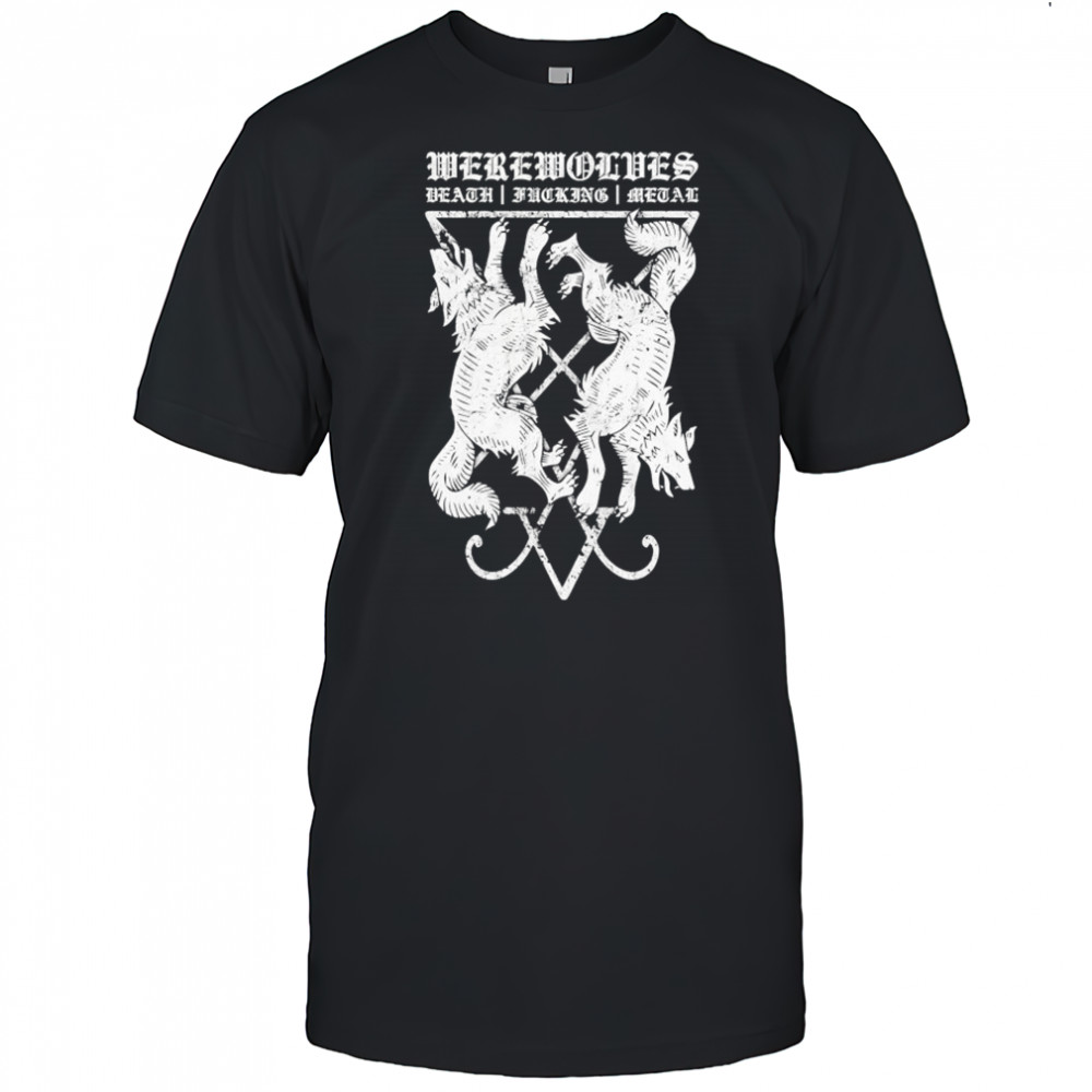 Werewolves Death Fucking Metal T-shirt