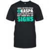 When I get rich from Kaspa shirt