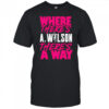 Where there’s A Wilson there’s a way shirt