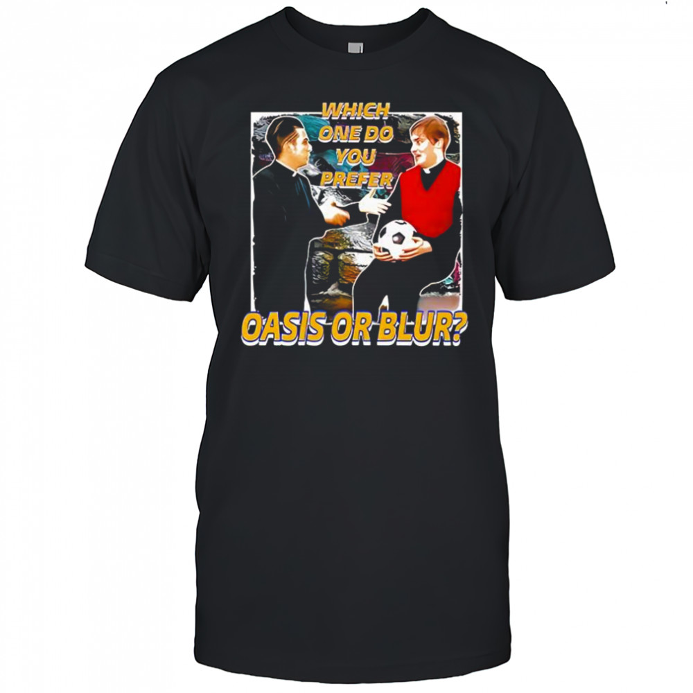 Which One Do You Prefer Oasis Or Blur shirt