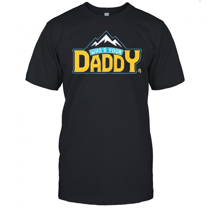 Who’s Your Daddy Mountain T-Shirt
