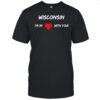 Wisconsin I_m In Love With You shirt