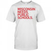 Wisconsin Needs Public Schools T-shirt