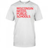 Wisconsin Needs Public Schools T-Shirt