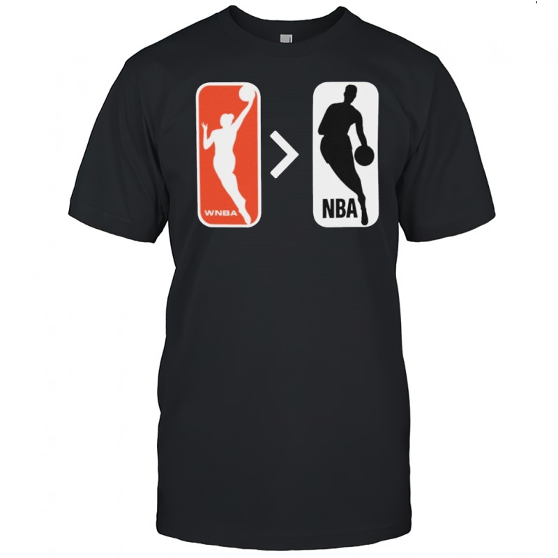 WNBA Is Greater Than NBA T-shirt