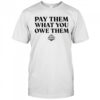 WNBA players pay them what you owe them shirt