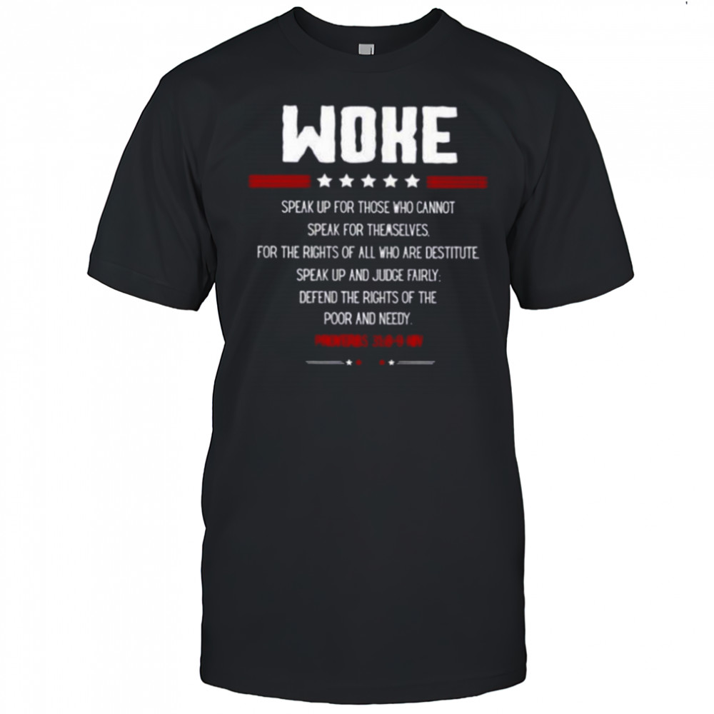 Woke Speak Up For Those Who Cannot Speak For Themselves T-Shirt