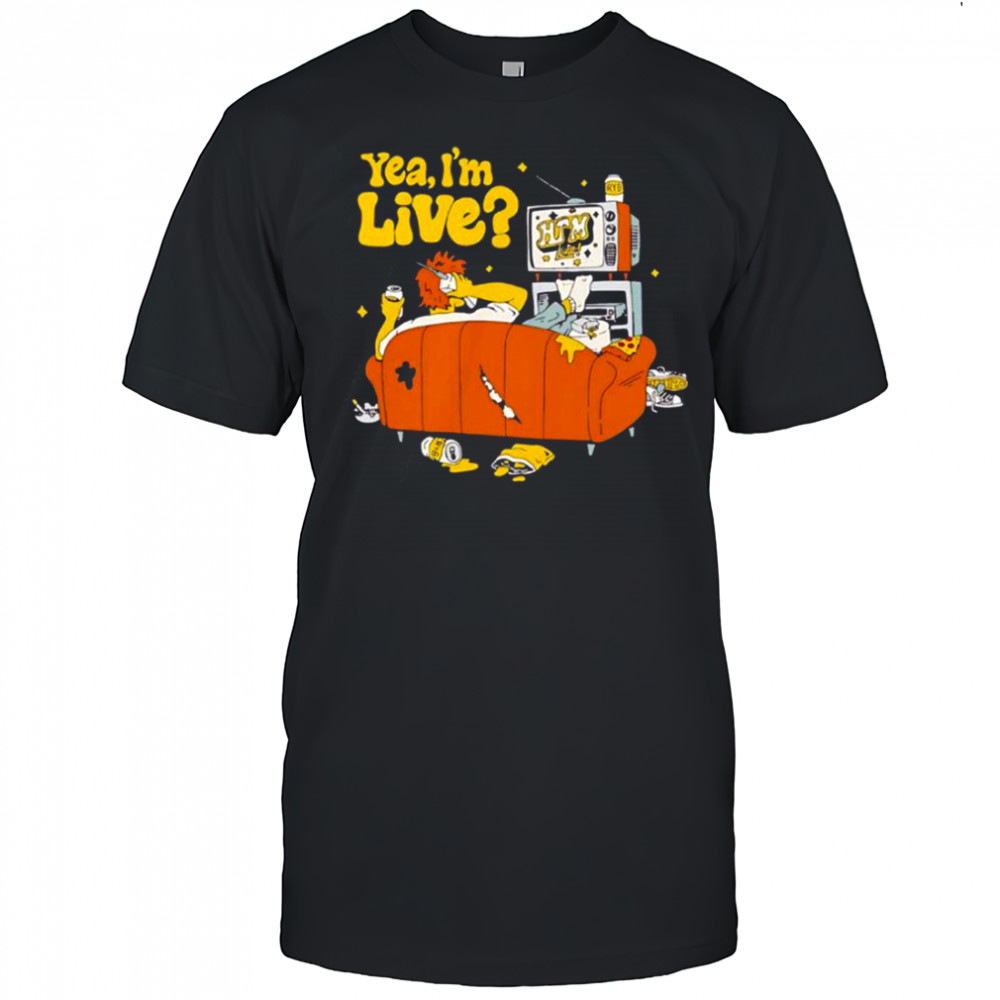 Yea I’m Live T-Shirt