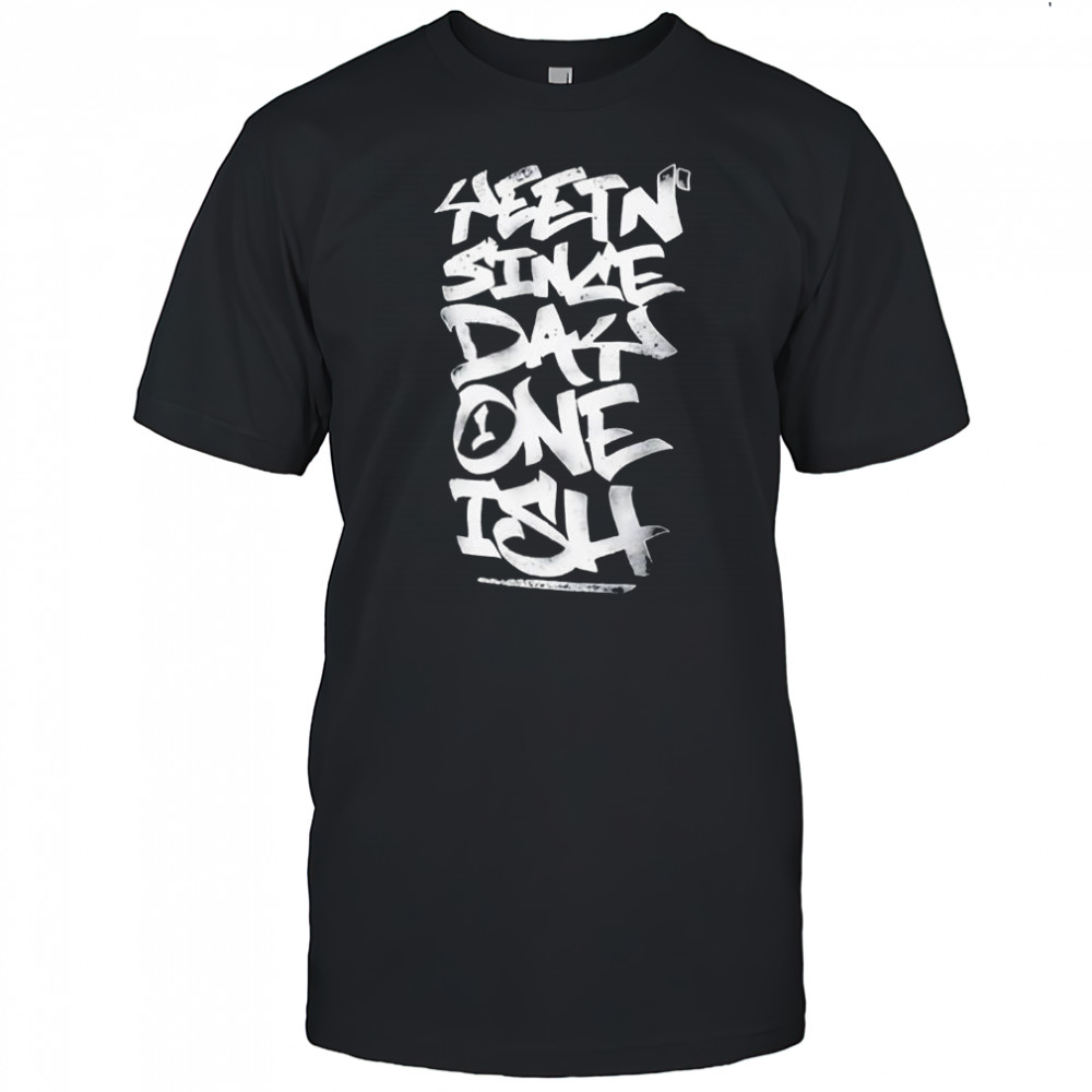 Yeetn since day one ish shirt