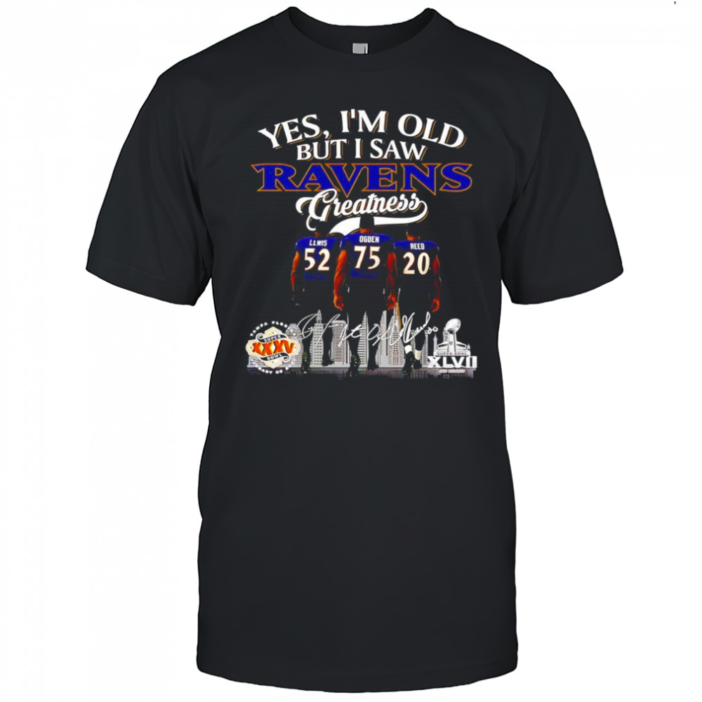 Yes i’m old but i saw Baltimore Ravens Ray Lewis Jonathan Ogden Ed Reed signatures Greatness shirt Yes i’m old but i saw Baltimore Ravens Ray Lewis Jonathan Ogden Ed Reed signatures Greatness shirt
