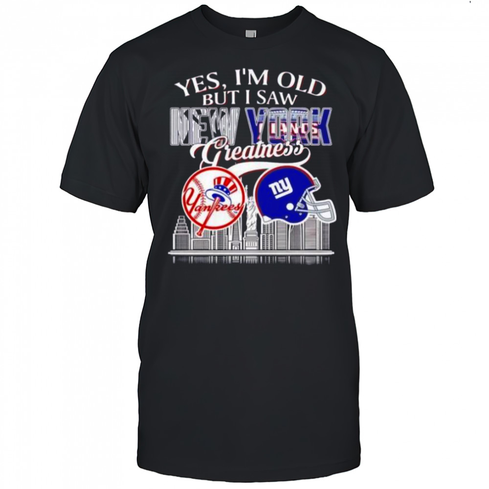 Yes I’m Old But I Saw New York Yankees And Giants Greatness Skyline T-Shirt