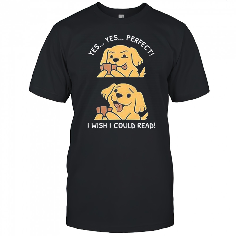 Yes Yes Perfect I Wish I Could Read Dog Playing Cards Poker shirt