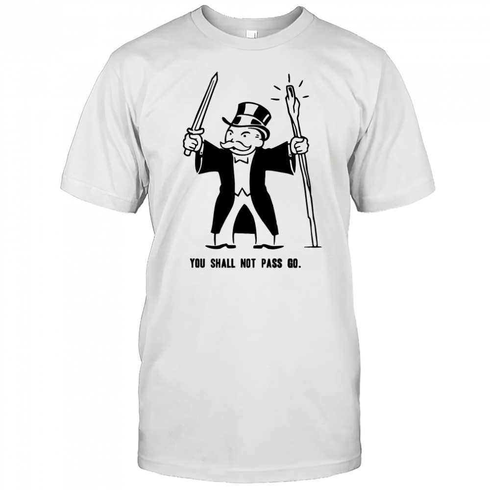 You shall not pass go shirt