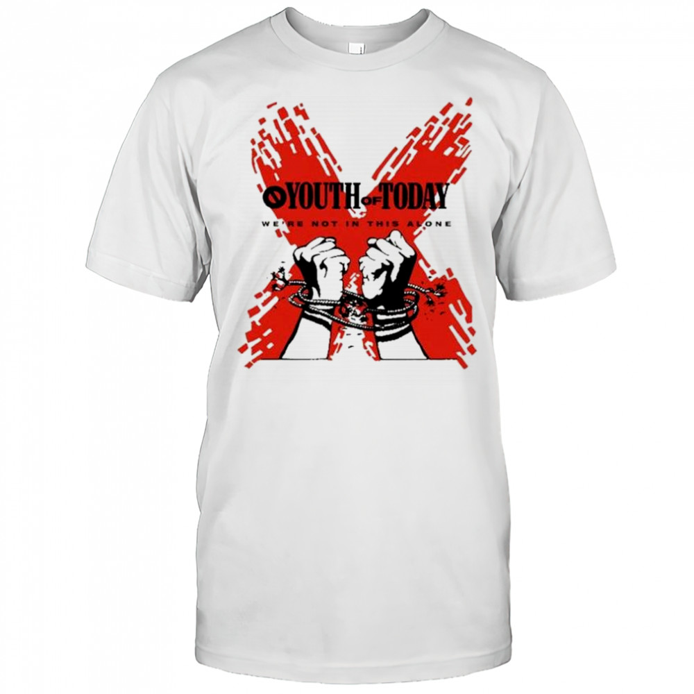 Youth Of Today We’re Not In This Alone Choose To Be T-shirt